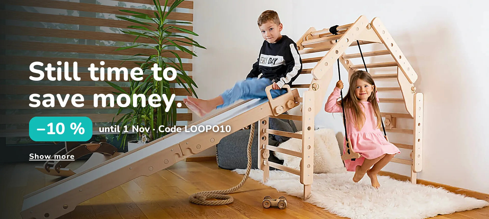 Still time to save money. −10 % until 1 Nov · Code LOOPO10