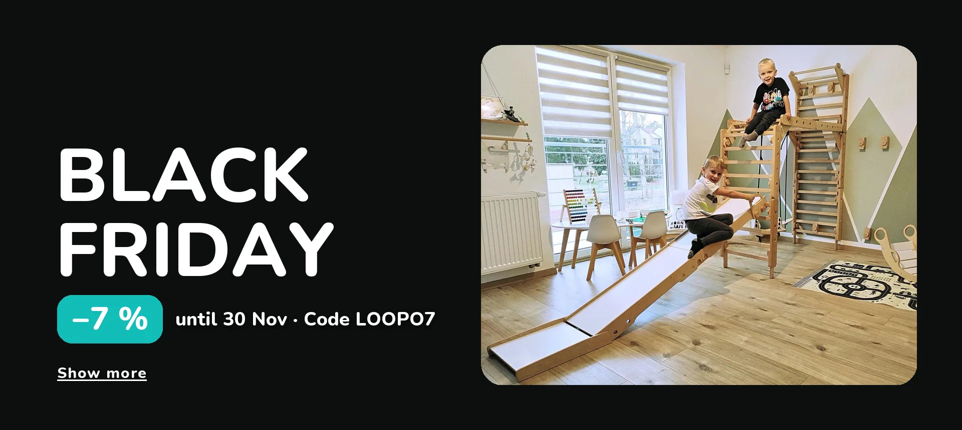 Black Friday. −7 % until 30 Nov · Code LOOPO7
