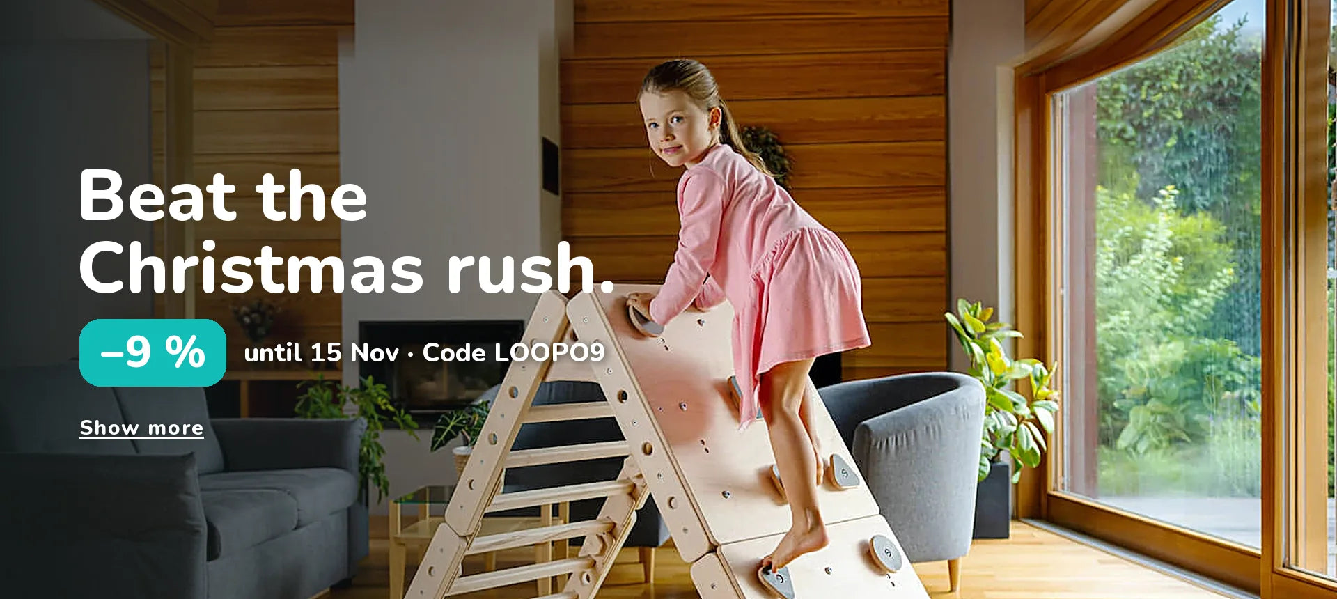 Beat the Christmas rush. −9 % until 15 Nov · Code LOOPO9